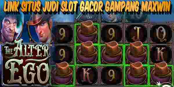 Link Judi Slot Gacor Resmi Terpercaya Gampang Maxwin The Alter Ego